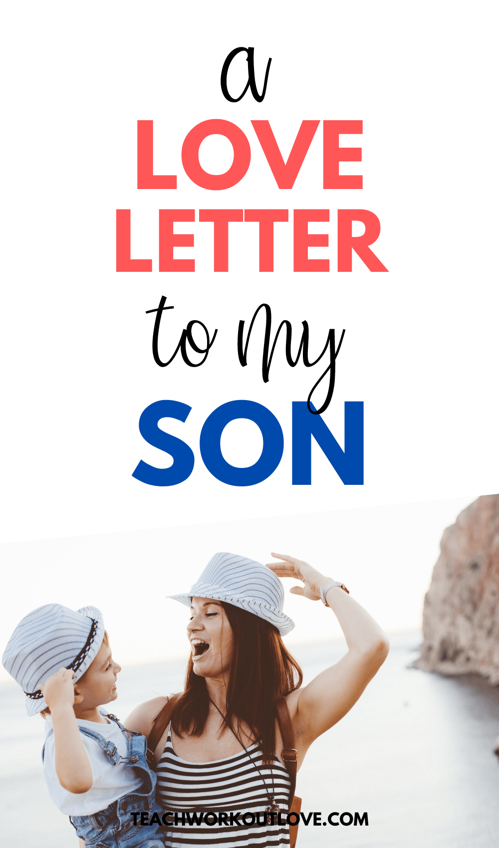 To The Little Boy Who Made Me A Mom - A Love Letter to my Son. A letter from a mother to her son, sharing the detailed love for her son.