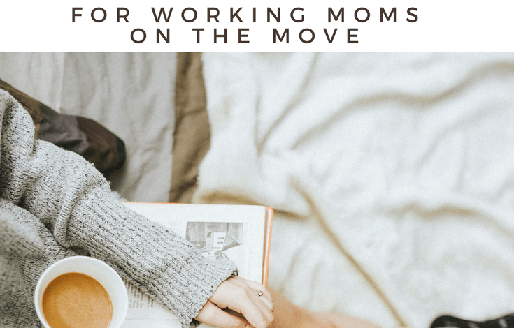 5 Easy Relaxation ideas for working moms on the move