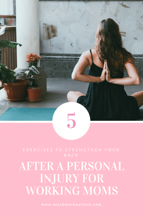 5 Exercises to Strengthen Back After Personal Injury for Working Moms