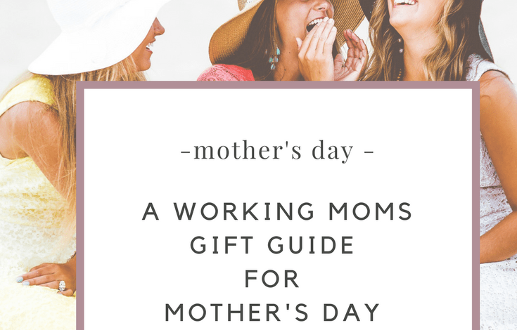 Mother's Day Gift Ideas For Working Moms