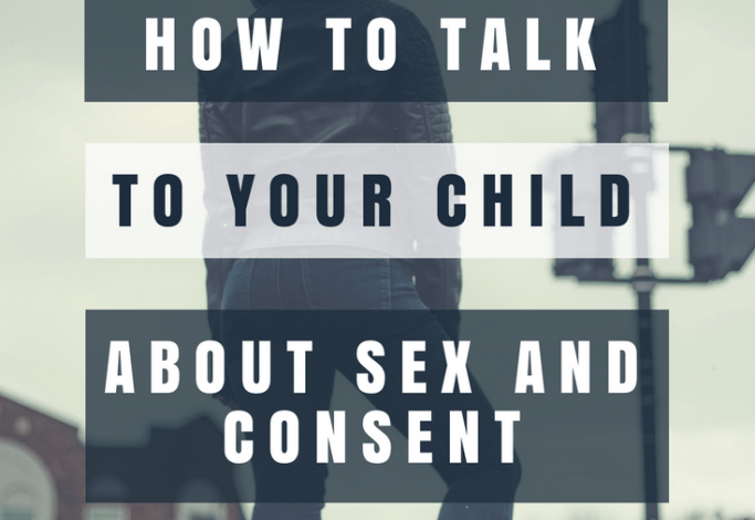 how to talk to your child about sex and consent