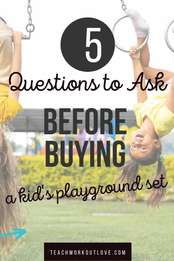 Purchasing kids playground sets may seem like a good and fun idea, but are you asking yourself the right questions to make sure you make the right purchase for your yard and your family? You will need to ask yourself these 5 important questions before making that purchase.