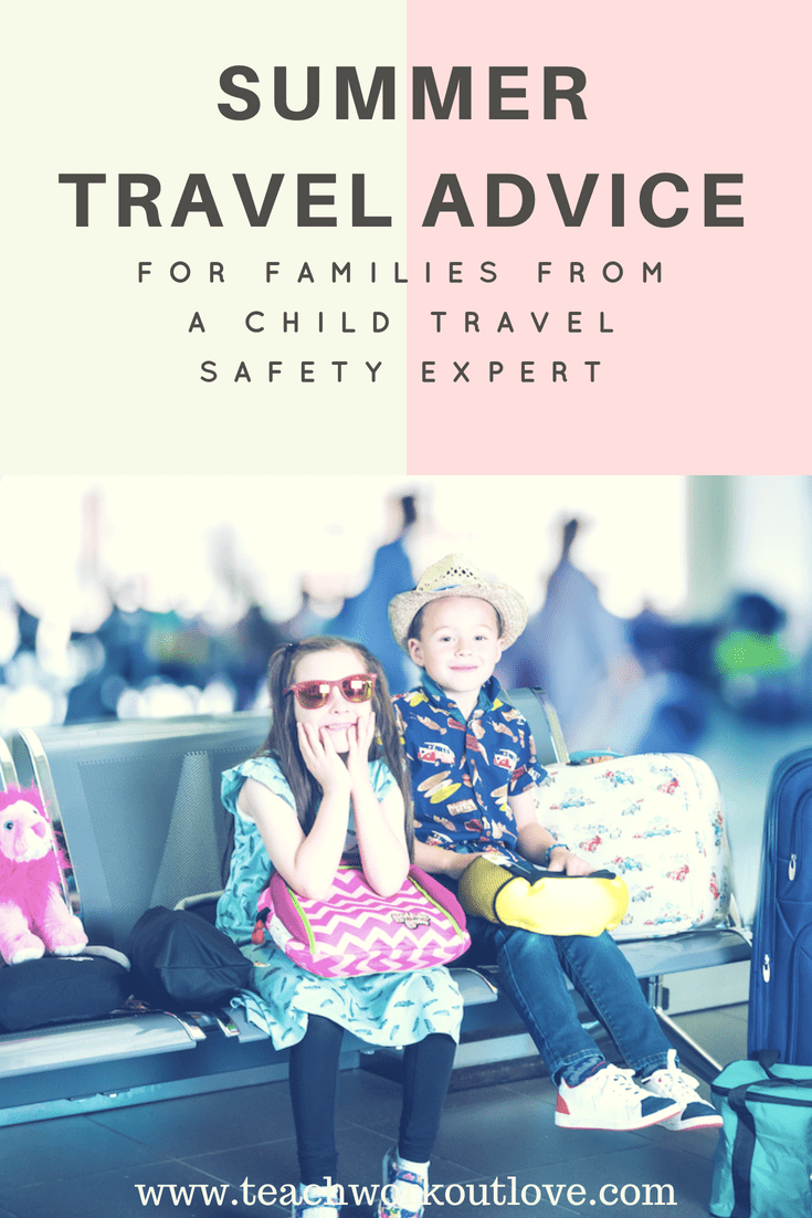 Summer Travel Advice for Families from Child Travel Safety Expert