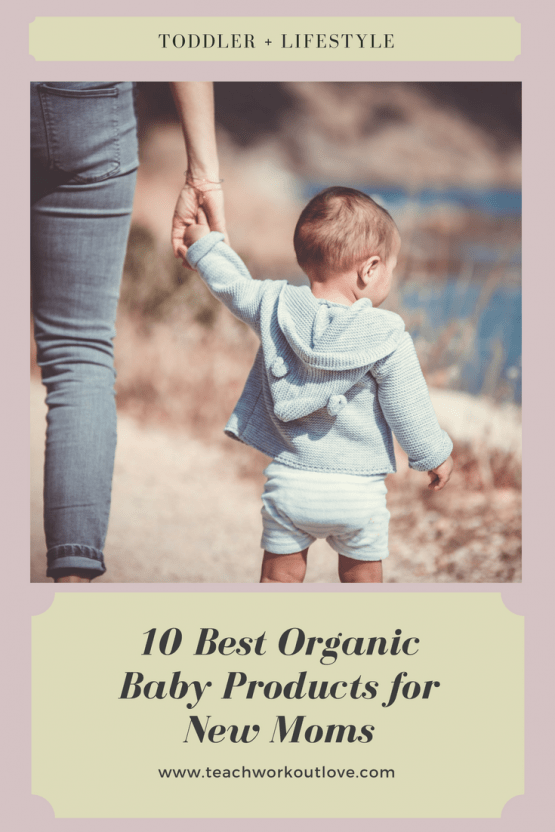 10 Best Organic Baby Products for New Moms Teach.Workout.Love