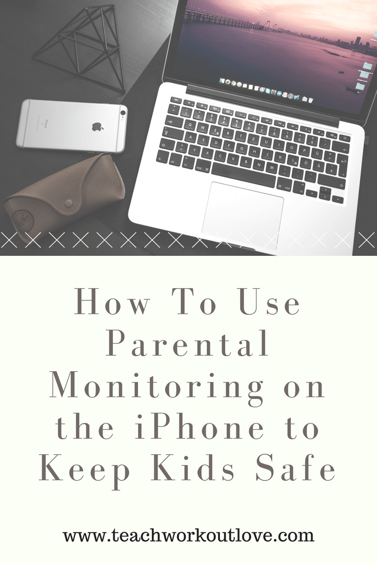 parental-monitoring-from-computer-to-iphone-for-kids-teachworkoutlove.com