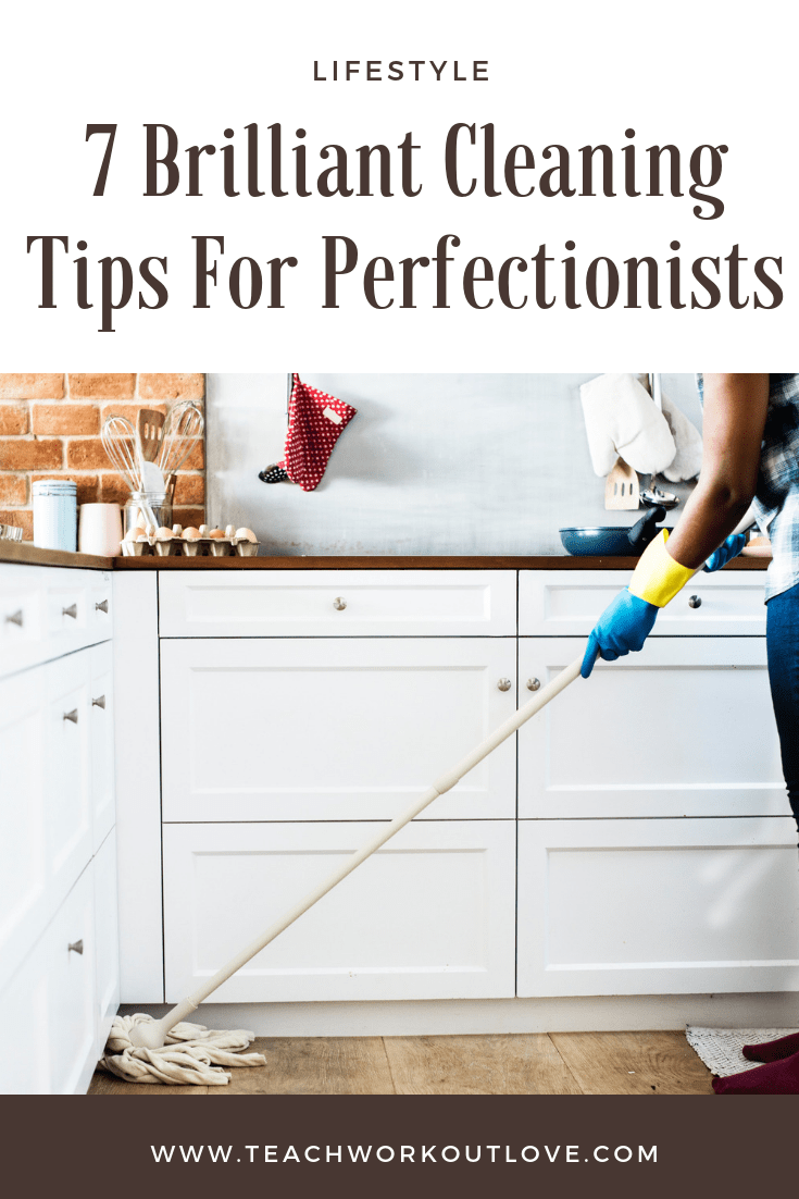 cleaning-tips-for-perfectionists-teachworkoutlove.com