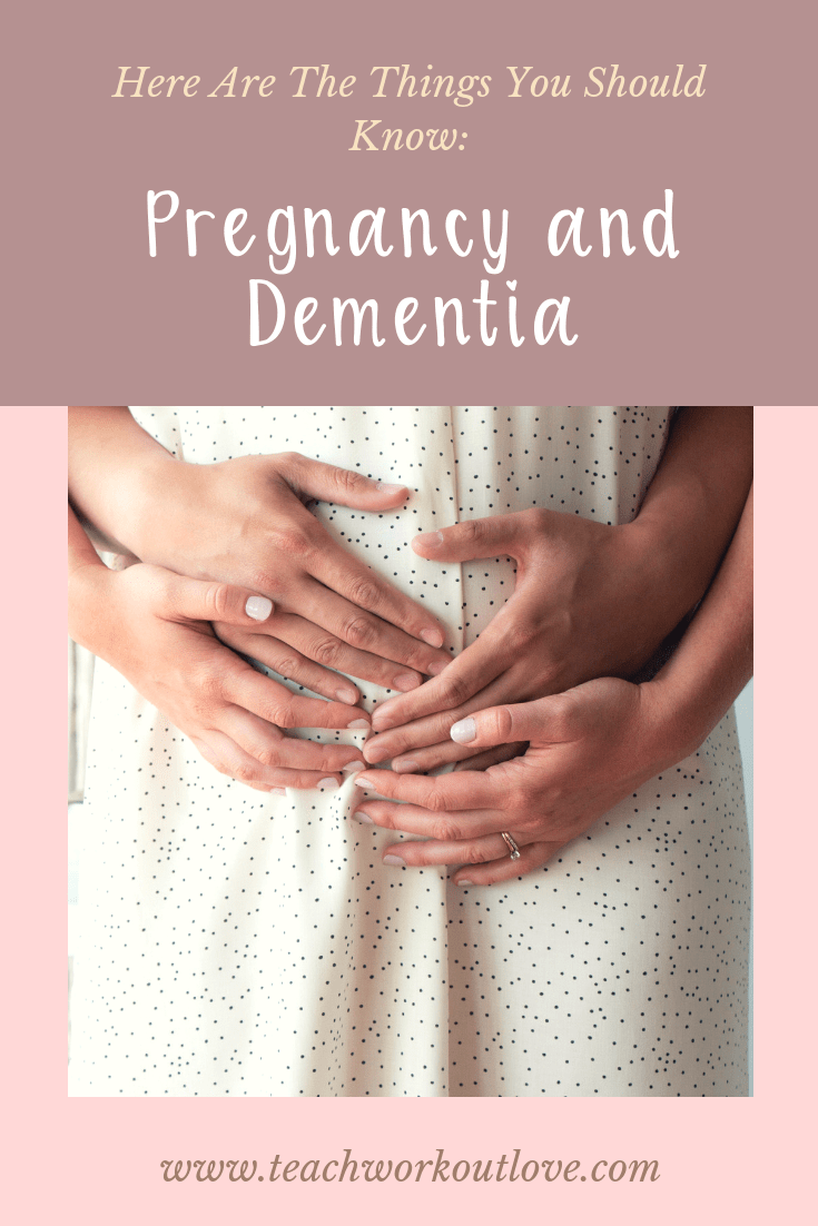 pregnancy-and-dementia-teachworkoutlove.com