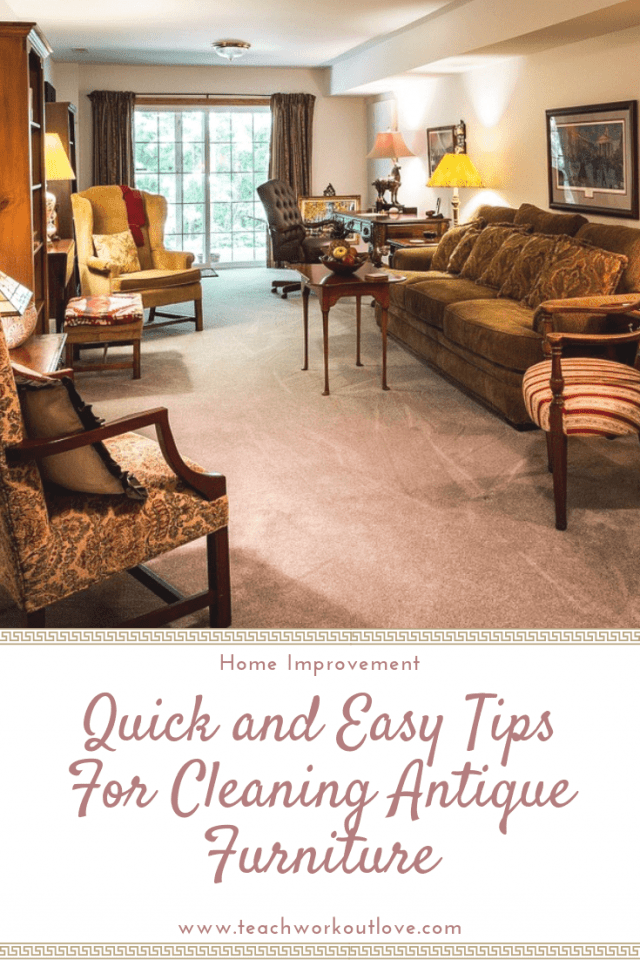 Quick and Easy Tips For Cleaning Antique Furniture Teach.Workout.Love