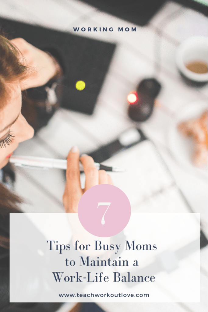 busy-moms-maintain-work-life-balance-teackworkoutlove.com