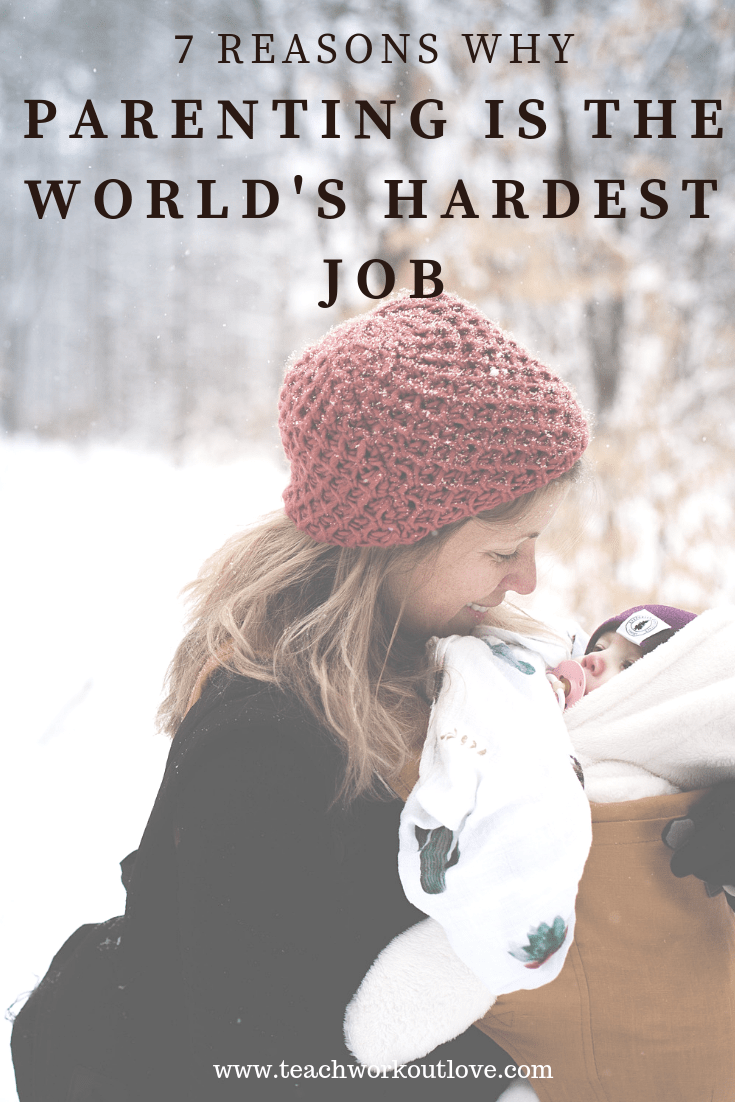 parenting-is-the-hardest-job-teachworkoutlove.com