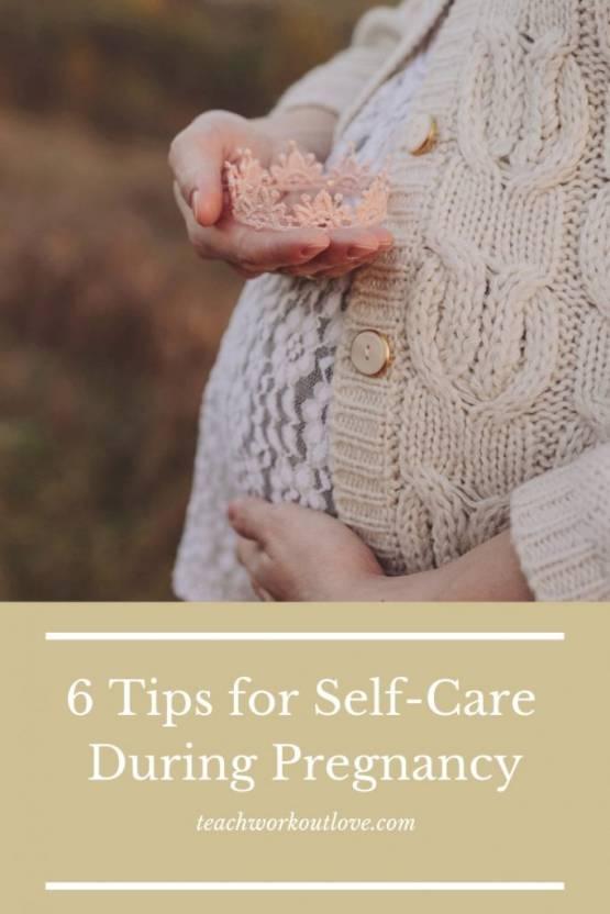 6 Tips for SelfCare During Pregnancy Teach.Workout.Love