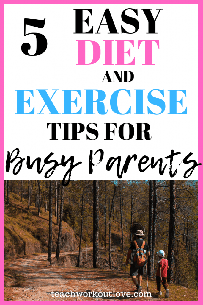 5 Easy Diet and Exercise Tips for Busy Parents - TWL Working Mom