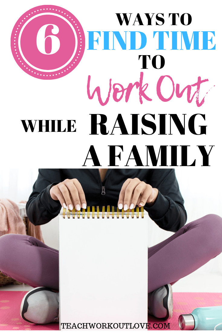 find-time-to-workout-raising-a-family-teachworkoutlove.com-twl-working-mom