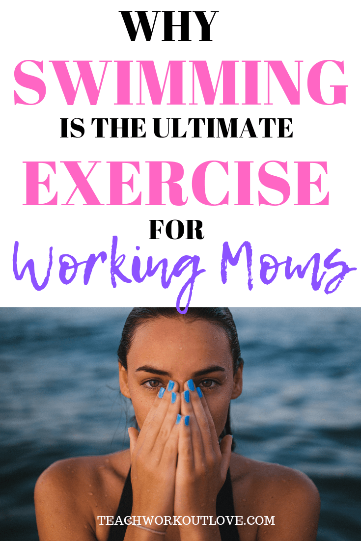 The pool is the best places to be to escape the summer heat. Why not get a workout in? Working moms, swimming is the best workout for you. Here's why. swimming-exercise-for-moms-teachworkoutlove.com