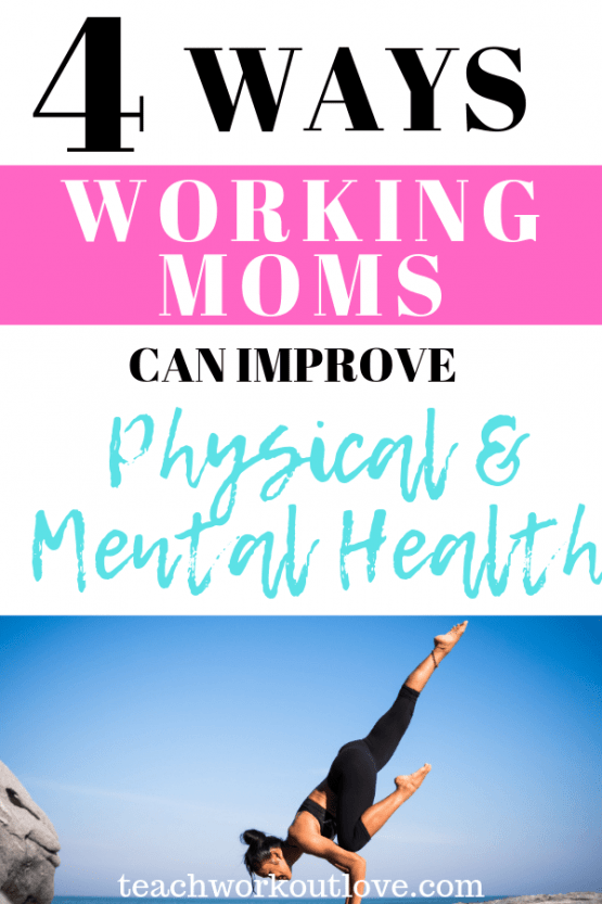 4 Ways Working Moms Can Improve Physical and Mental Health