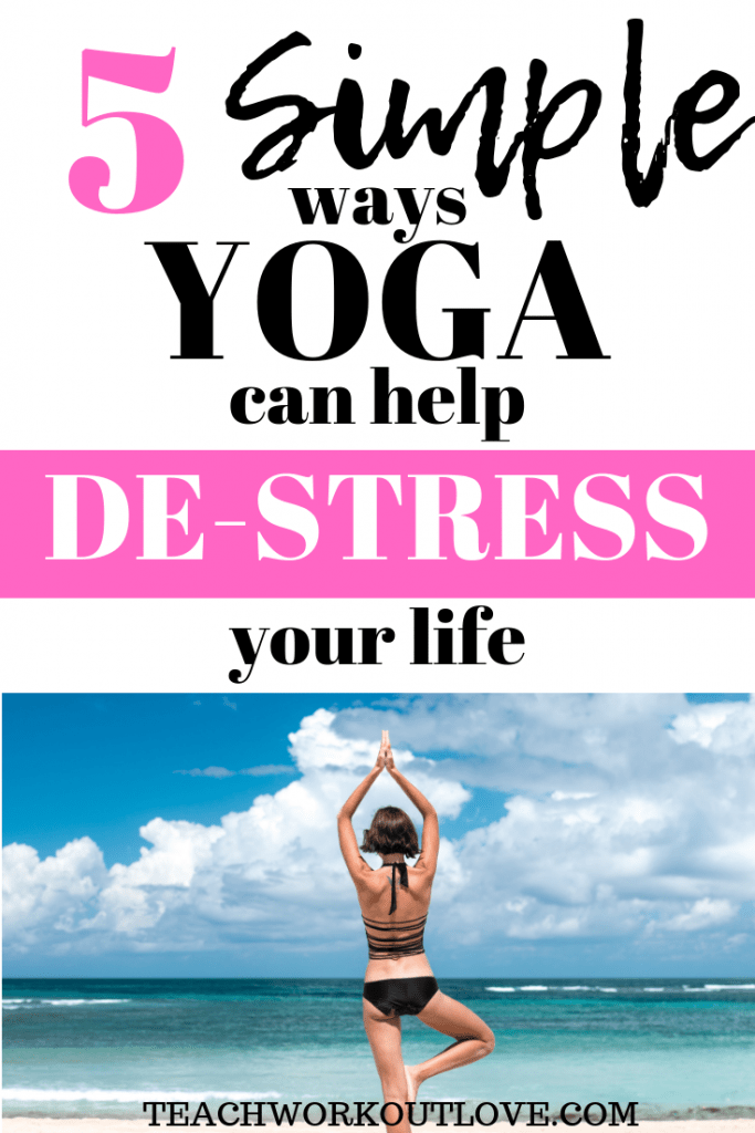 5 Simple Ways Yoga Can Help De-Stress Your Life - TWL Working Mom