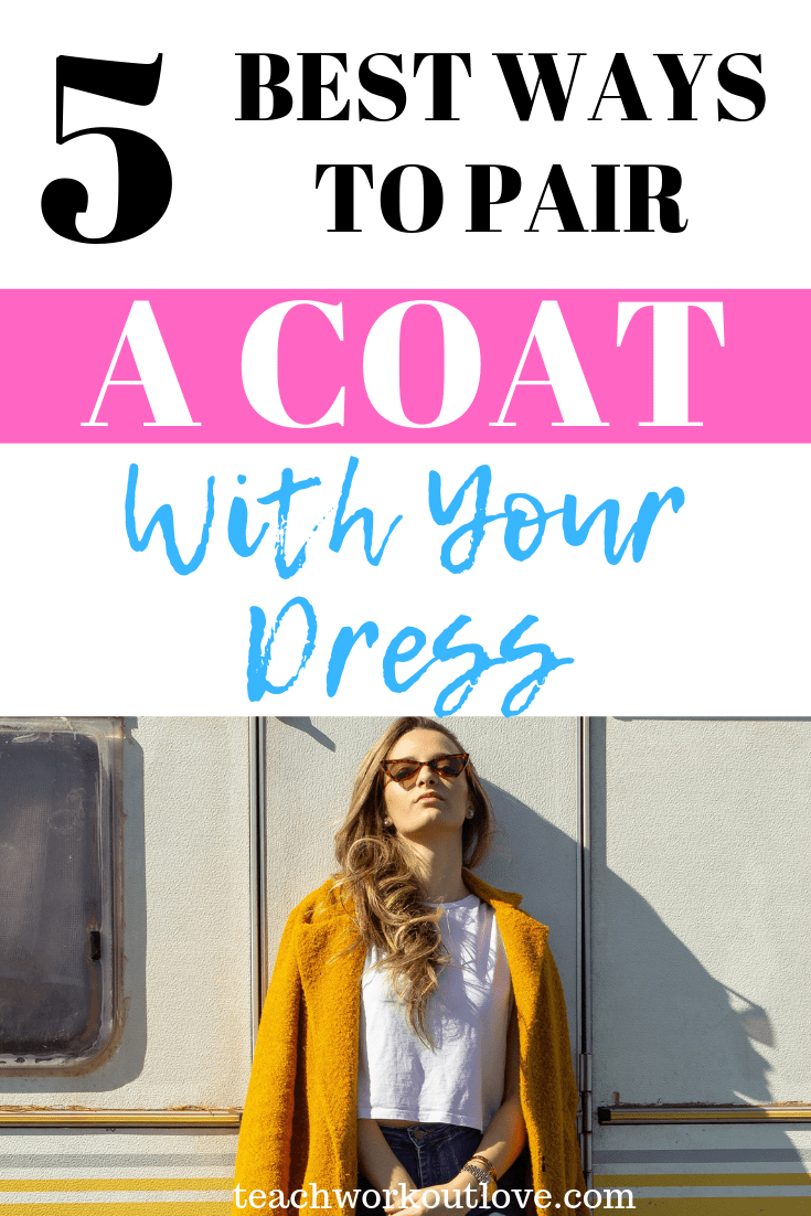 pair-a-coat-with-a-dress-teachworkoutlove.com-TWL-Working-Mom