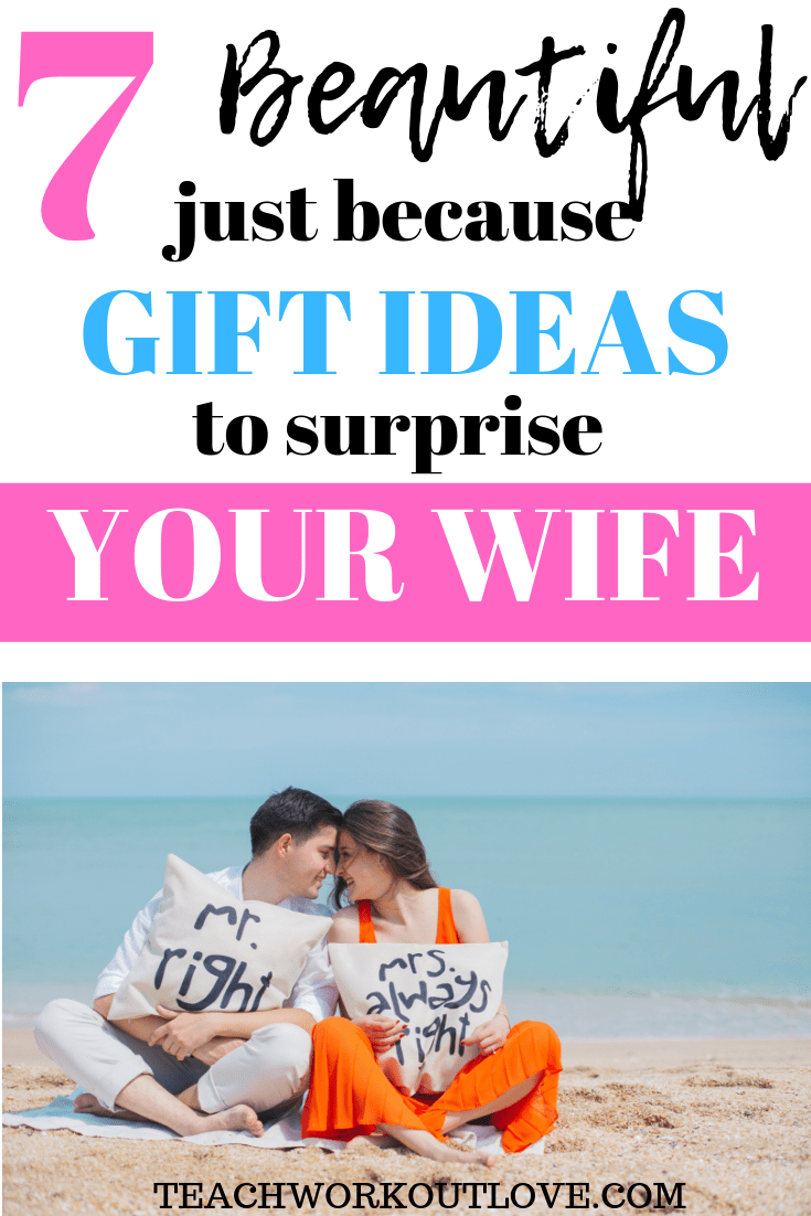 beautiful-just-because-gift-ideas-to-surprise-your-wife-teachworkoutlove.com-TWL-Working-Moms