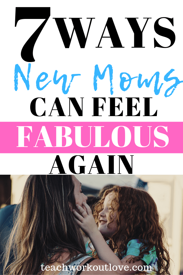 new-moms-feel-fabulous-teachworkoutlove.com-TWL-Working-Moms