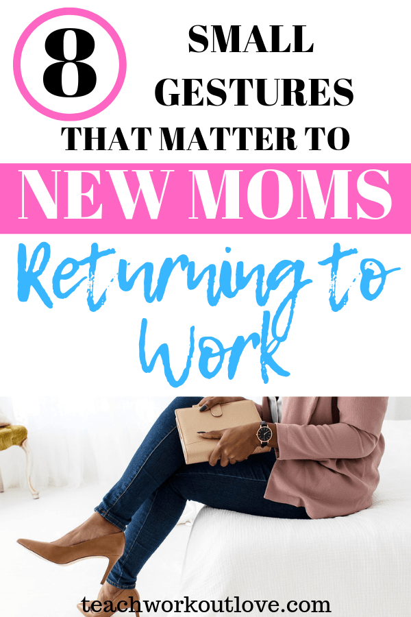 new-moms-returning-to-work-after-baby-teachworkoutlove.com-TWL-Working-Mom