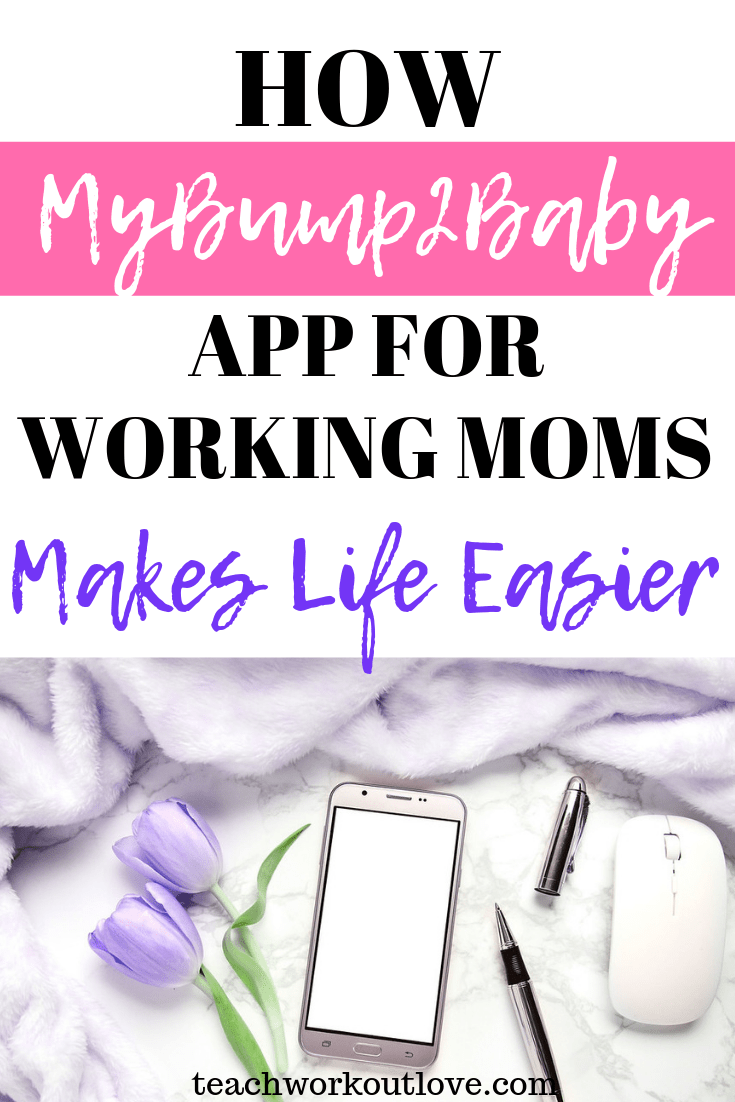 mybump2baby-app-for-working-moms-teachworkoutlove.com-TWL-Working-Mom