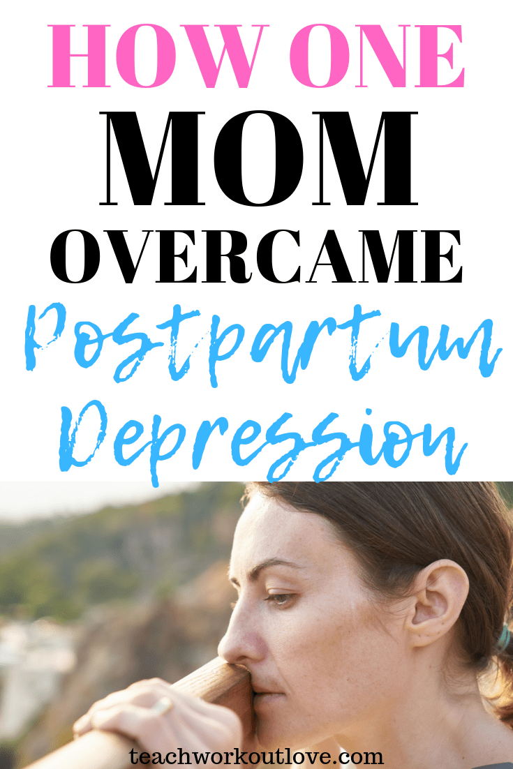 how-one-mom-overcame-postpartum-depression-teachworkoutlove.com-TWL-Working-Moms