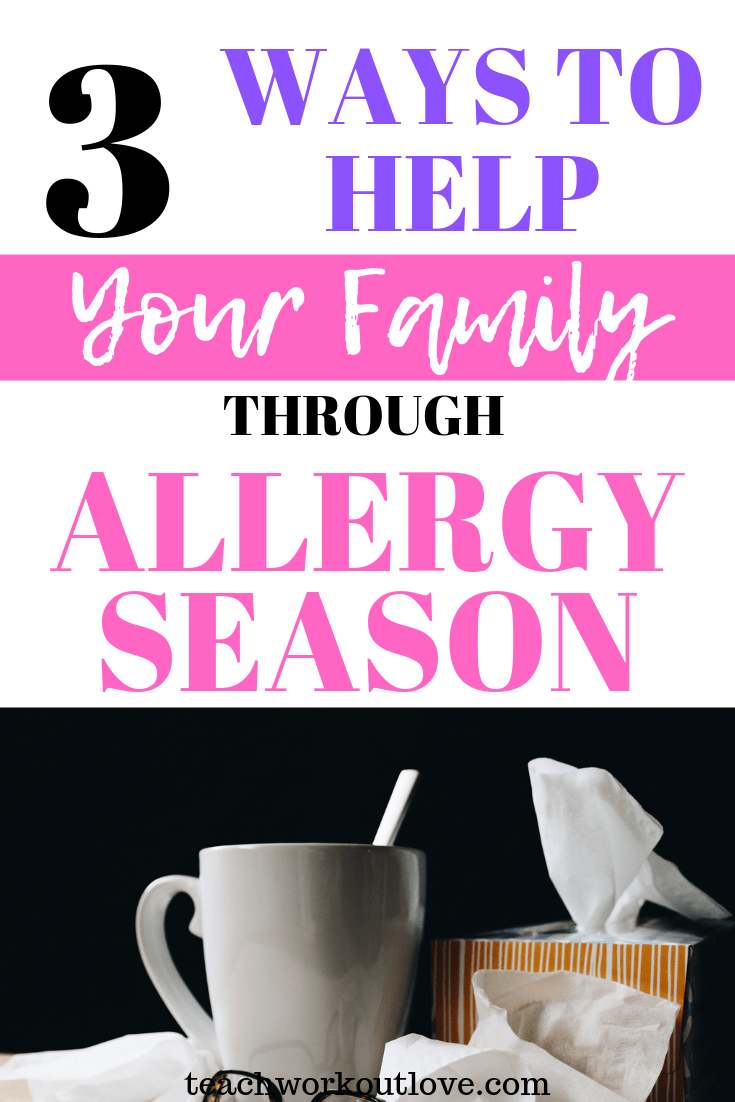 easy-ways-to-help-family-through-allergy-season-teachworkoutlove.com-TWL-Working-Mom