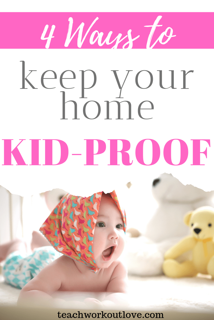 ways-to-keep-your-home-kid-proof-teachworkoutlove.com-TWL-Working-Moms