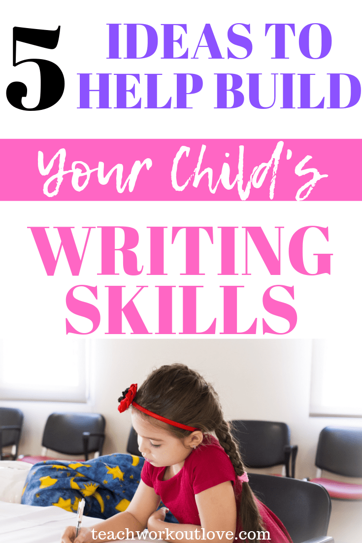 help-build-your-childs-writing-skills-teachworkoutlove.com-TWL-Working-Mom