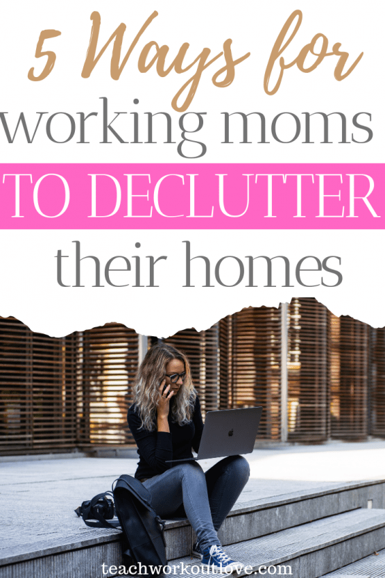 5 Ways for Working Moms to Declutter Their Home