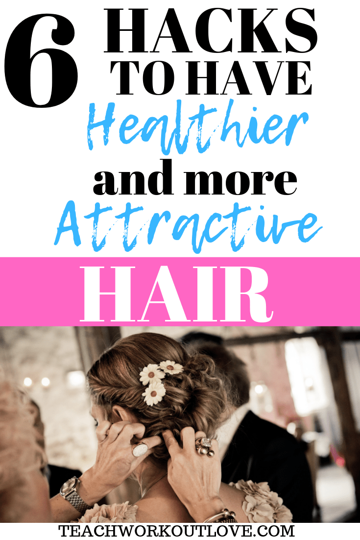 hacks-to-have-healthier-and-more-attractive-hair-teachworkoutlove.com-TWL-Working-Moms