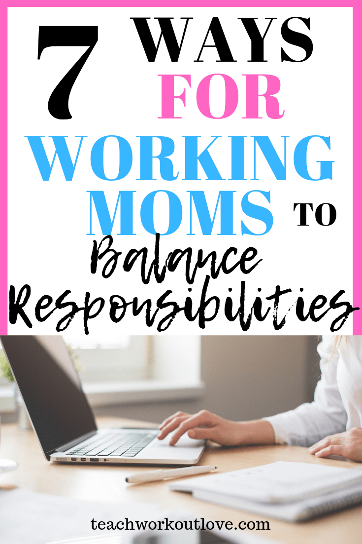 ways-for-working-moms-to-balance-responsibilities-teachworkoutlove.com-TWL-Working-Moms