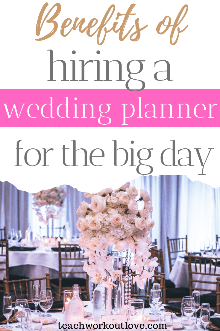 benefits-of-hiring-a-wedding-planner-for-the-big-day-teachworkoutlove.com-TWL-Working-Moms