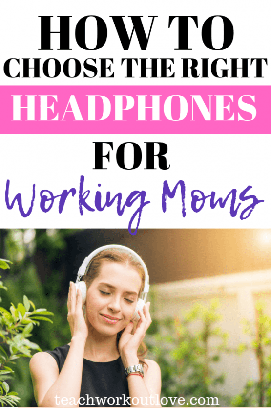 How To Choose the Right Headphones for Working Moms