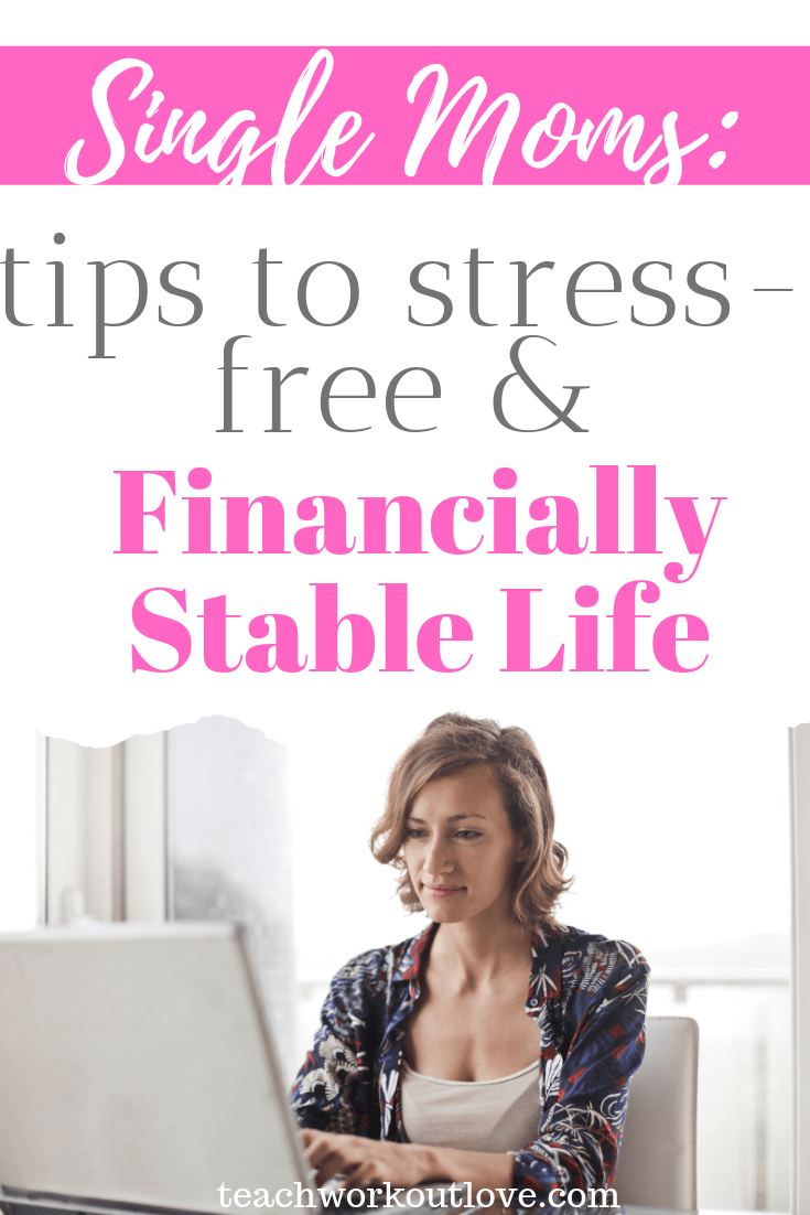 single-mom-tips-to-a-stress-free-and-financially-stable-life-teachworkoutlove.com-TWL-Working-Moms 