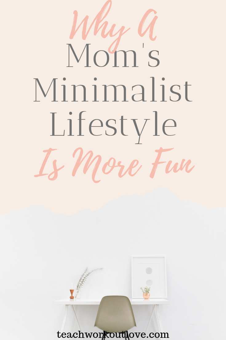why-a-moms-minimlaist-lifestyle-is-more-fun-teachworkoutlove.com-TWL-Working-Mom