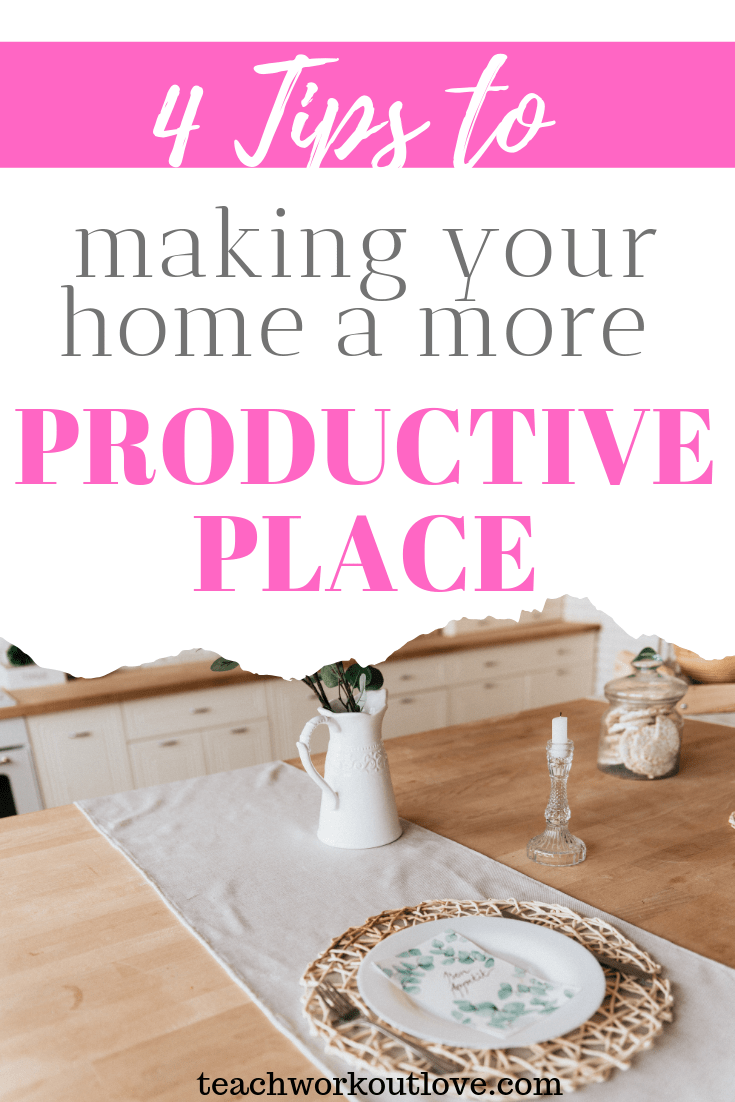 tips-to-making-your-home-a-more-productive-place-teachworkoutlove.com-TWL-Working-Moms