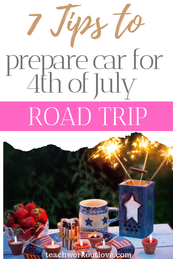 tips-to-prepare-your-car-for-fourth-of-july-road-trip-teachworkoutlove.com-TWL-Working-Moms