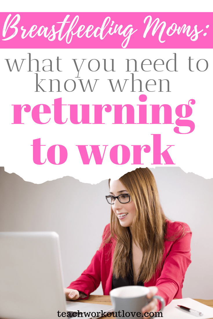 breastfeeding-moms-what-you-need-to-know-when-returning-to-work-teachworkoutlove.com-TWL-Working-Moms