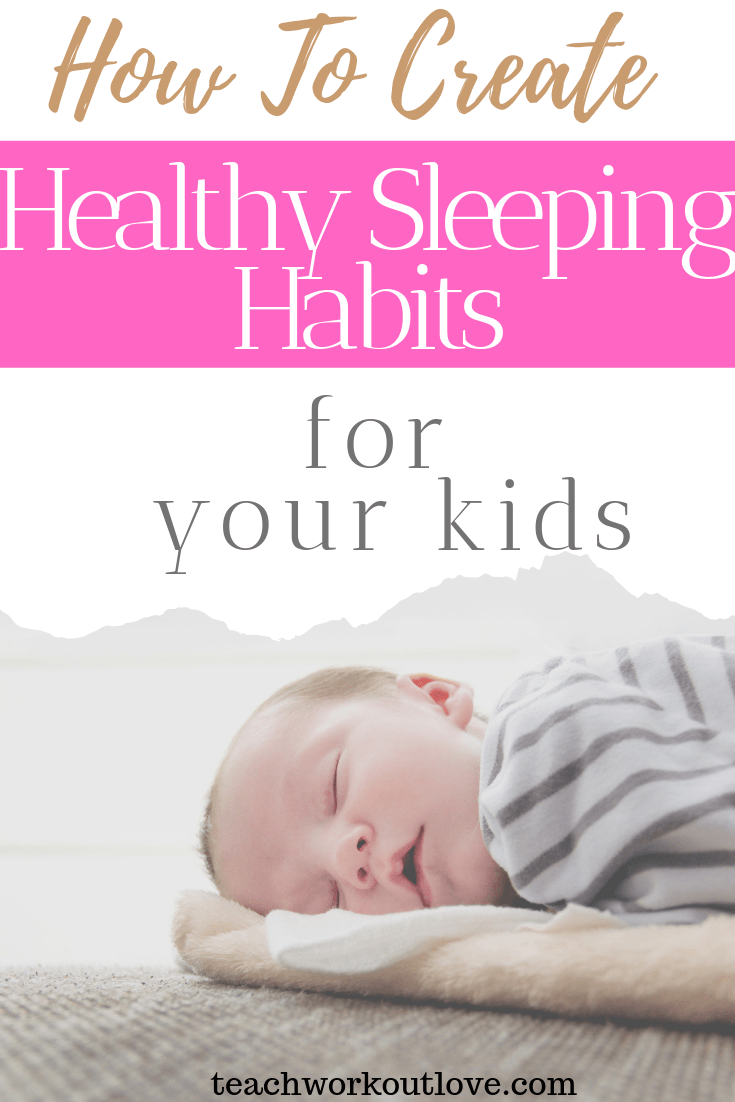 how-to-create-healthy-sleeping-habits-for-your-kids-teachworkoutlove.com-TWL-Working-Moms
