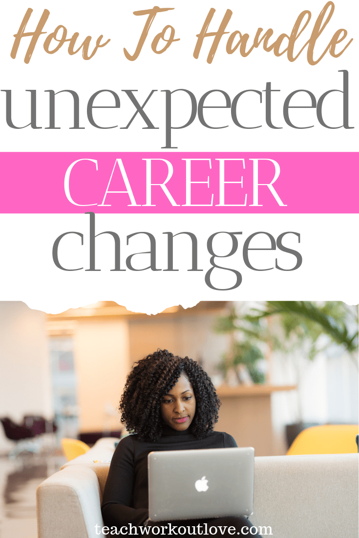 how-to-handle-unexpected-career-changes-career-transition-teachworkoutlove.com-TWL-Working-Moms