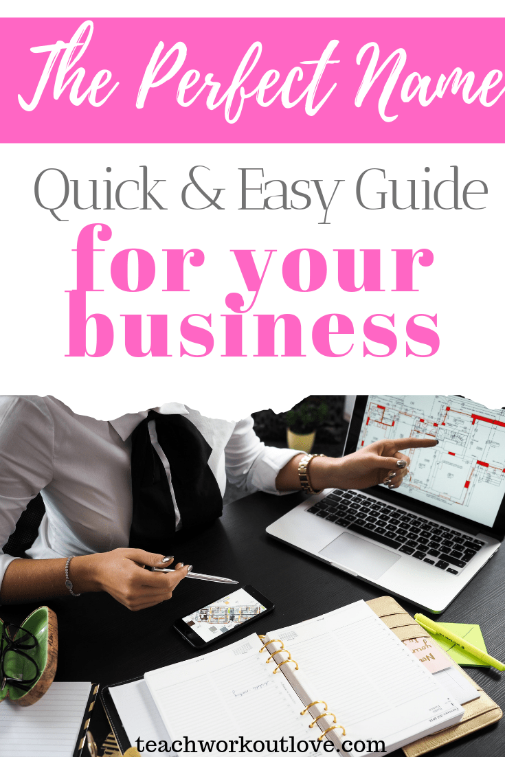 perfect-name-quick-and-easy-guide-for-your-business-teachworkoutlove.com-TWL-Working-Moms