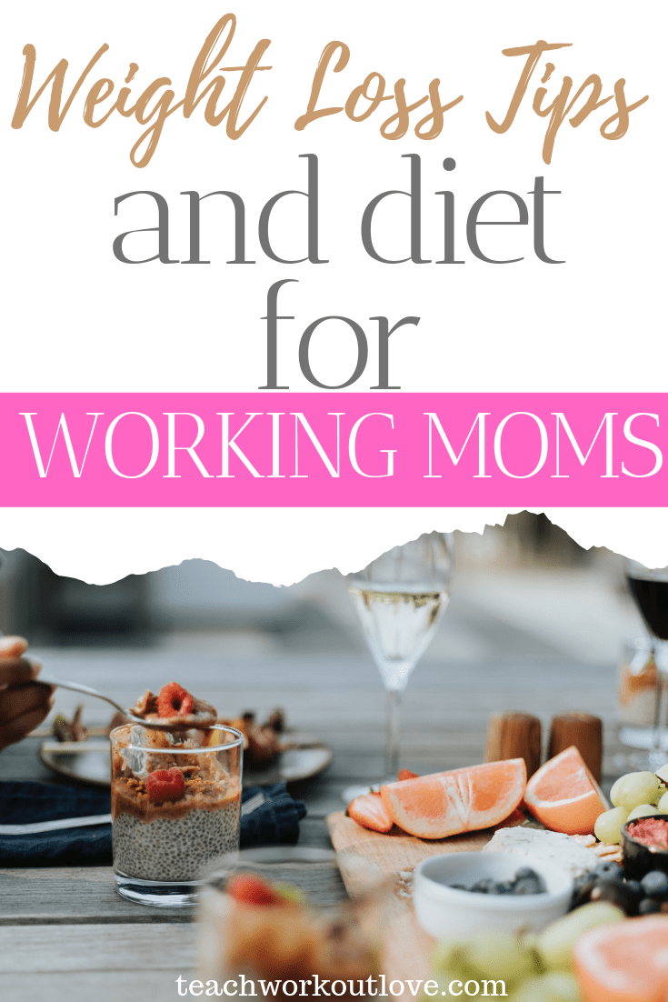 weight-loss-tips-and-diet-for-working-moms-teachworkoutlove.com-TWL-Working-Moms