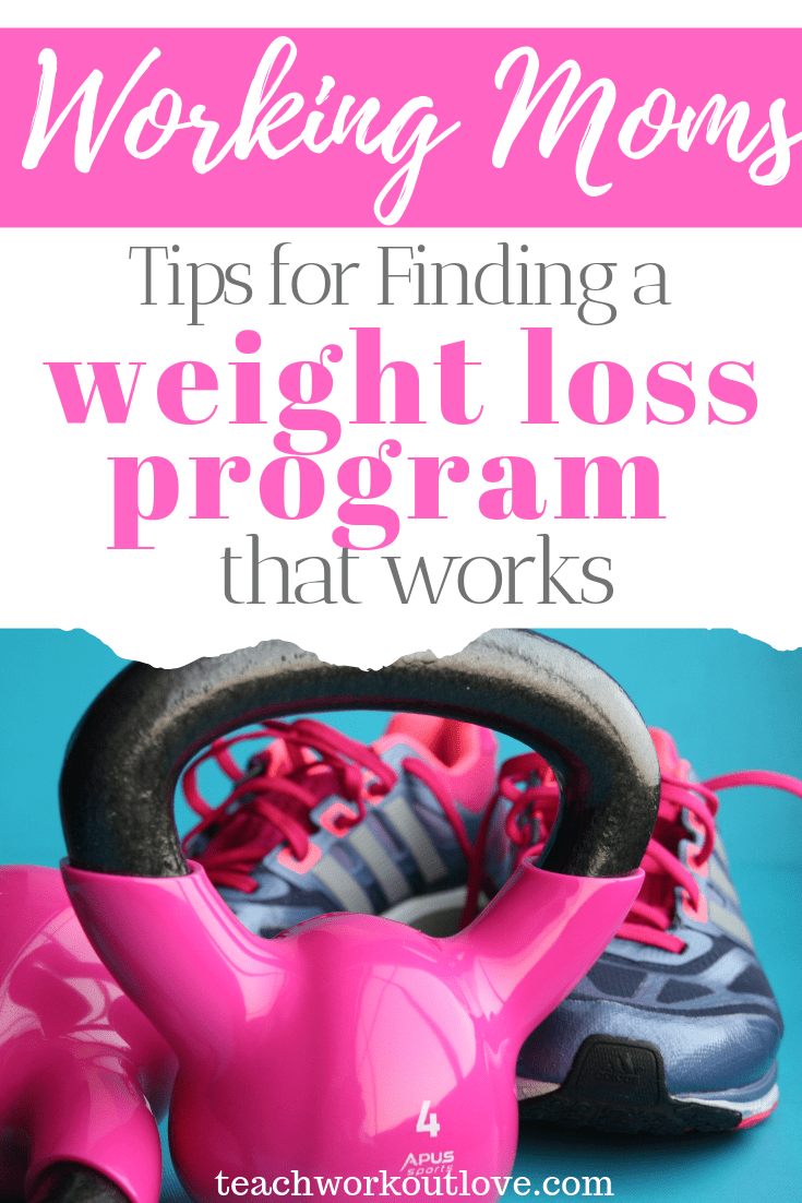 tips-for-finding-a-weight-loss-program-that-works-teachworkoutlove.com-TWL-Working-Moms