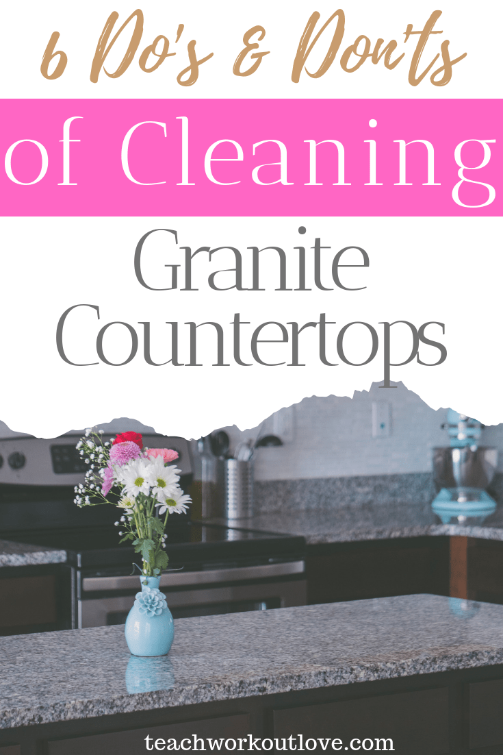 dos-and-donts-of-cleaning-granite-countertops-teachworkoutlove.com-TWL-Working-Moms