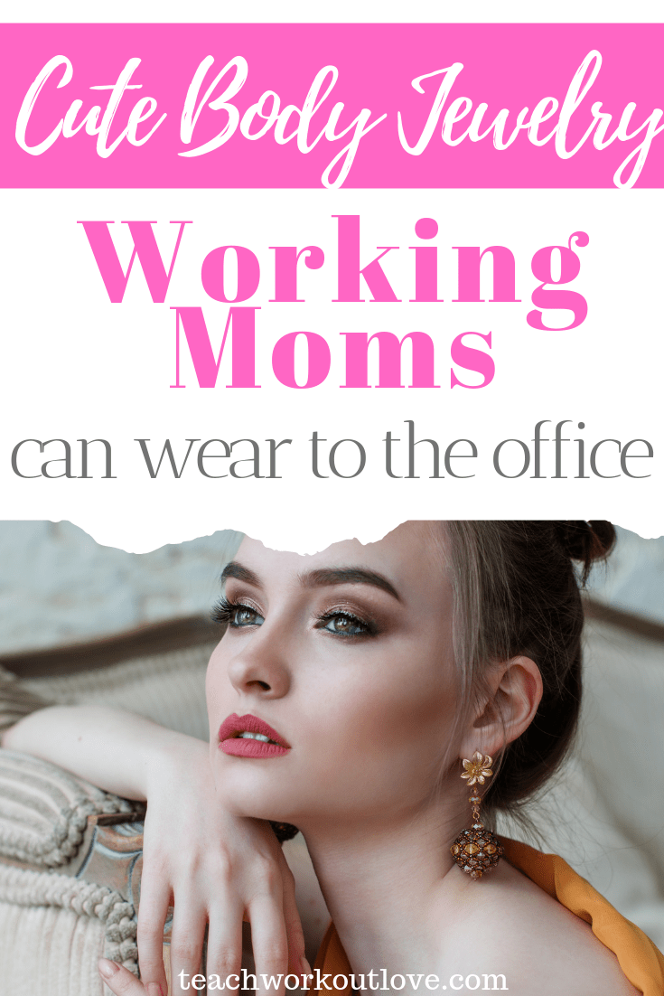 cute-body-jewelry-working-moms-can-wear-to-the-office-teachworkoutlove.com-TWL-Working-Moms