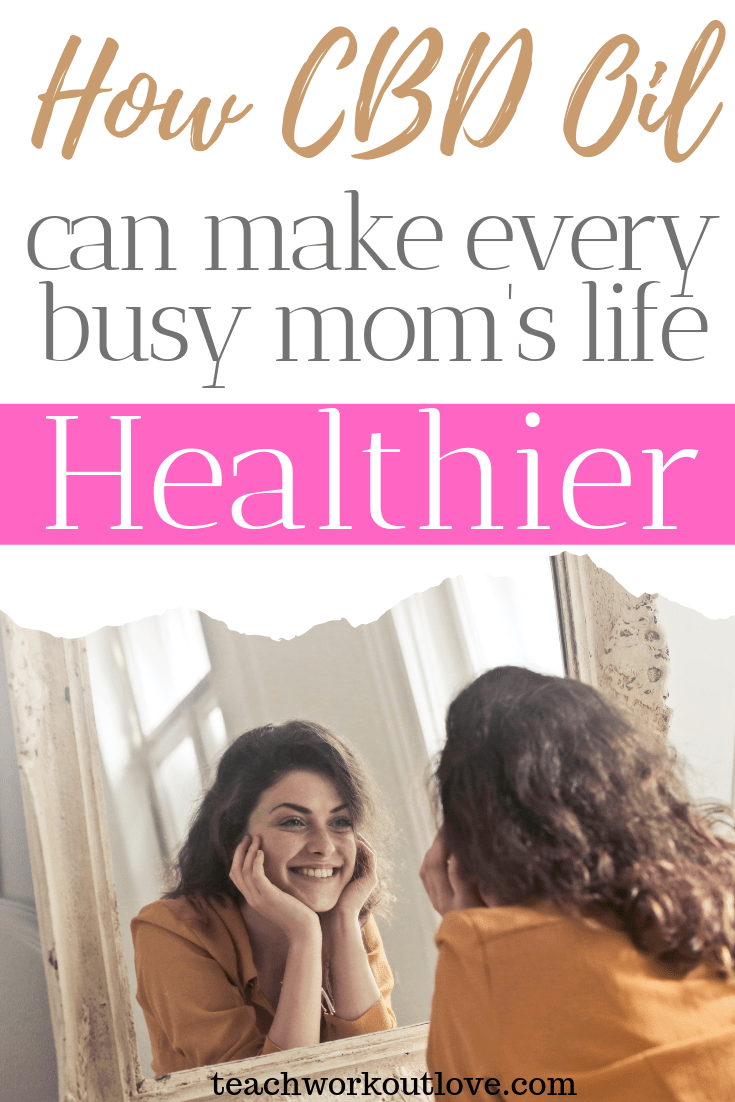 how-cbd-oil-can-make-every-busy-moms-life-healthier-teachworkoutlove.com-TWL-Working-Moms