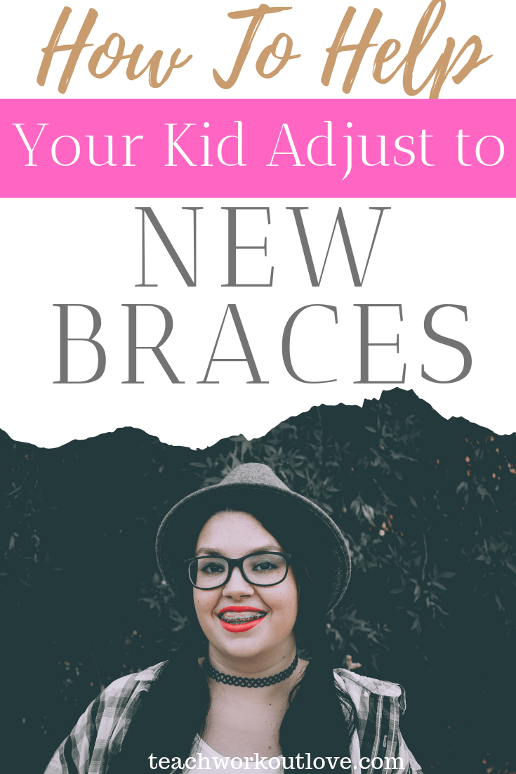 how-to-help-your-kids-adjust-to-new-braces-teachworkoutlove.com-TWL-Working-Moms