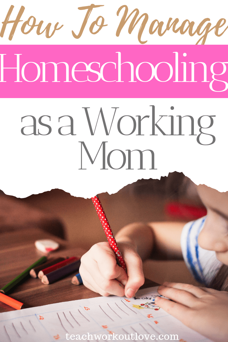 how-to-manage-homeschooling-as-a-working-mom-teachworkoutlove.com-TWL-Working-Moms