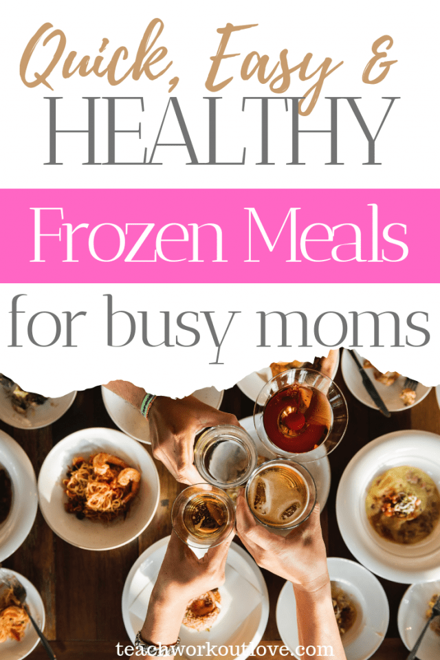 Quick, Easy and Healthy Frozen Meals for The Busy Mom